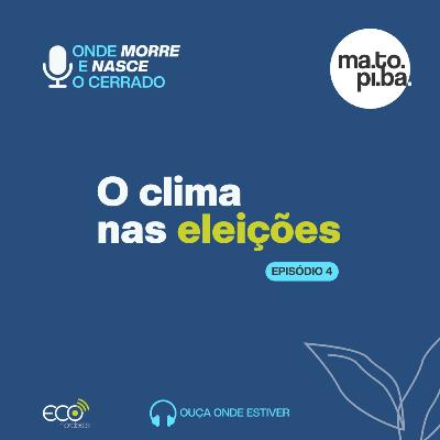 #051 - Onde morre e nasce o Cerrado | O clima nas eleições