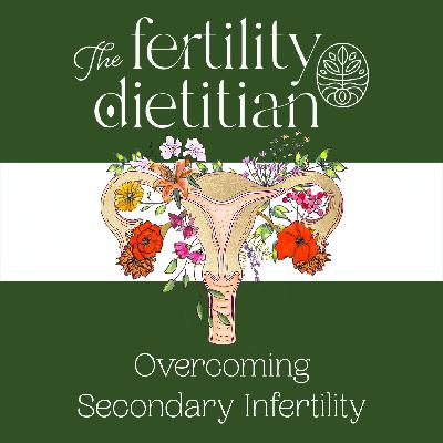 Overcoming Secondary Infertility [EP 25]