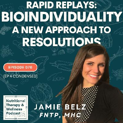 Ep 076: Rapid Replays - Bioindividuality - A New Approach to Resolutions Ep 076: Rapid Replays - Bioindividuality - A New Approach to Resolutions
