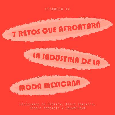 14 | 7 retos que enfrentará la industria de la moda mexicana