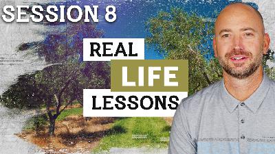 Real Life Lessons I Session 8