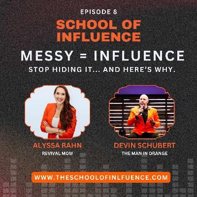 Your Messy Story is the Revival Someone Needs: Influence Starts at Home (with Alyssa Rahn)