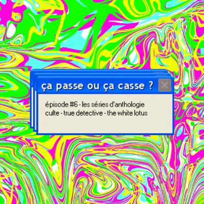 ÇA PASSE OU ÇA CASSE ? / ÉPISODE 6 - LES SÉRIES D'ANTHOLOGIE ÇA PASSE OU ÇA CASSE ? / ÉPISODE 6 - LES SÉRIES D'ANTHOLOGIE