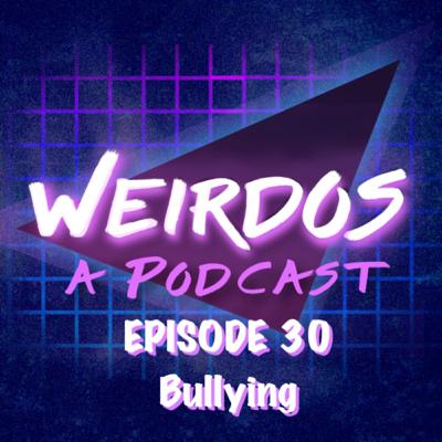 Episode 30: Bullying Episode 30: Bullying