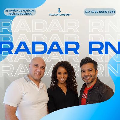 Radar RN #044 – Relevante Podcast (13 a 16 de julho)