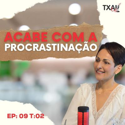 Como diminuir a PROCRASTINAÇÃO da minha EQUIPE - TxaiCast Ep:09 T:02