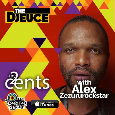 My 2 Cents with Alex Zezuru Rockstar My 2 Cents with Alex Zezuru Rockstar