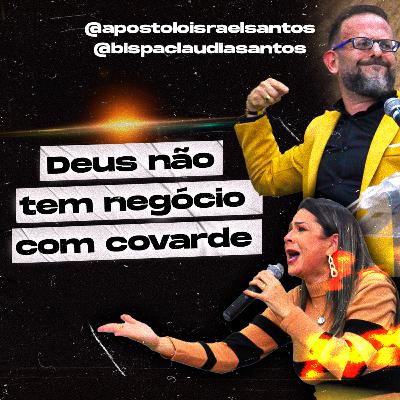#012: Deus não tem negócio com covarde! #012: Deus não tem negócio com covarde!