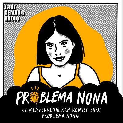 07. Memperkenalkan Konsep Baru Problema Nona!