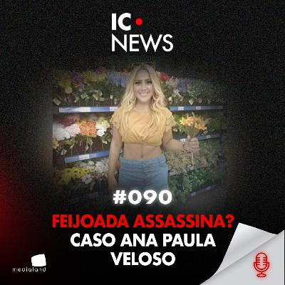FEIJOADA, CAFÉ E MILKSHAKE: O MÉTODO LETAL LIGADO A QUATRO MORTES - CASO ANA PAULA VELOSO - IC NEWS #090