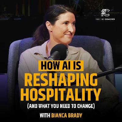 How AI Is Reshaping Hospitality (And What You Need to Change) with Bianca Brady