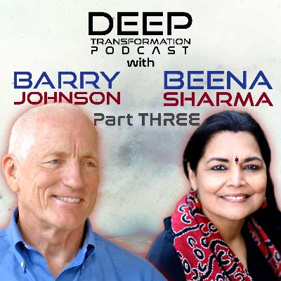 (Part 3) Growing Beyond Conflict: The Power of Polarity Thinking for Healing, Thriving, and Becoming Wiser with Barry Johnson & Beena Sharma