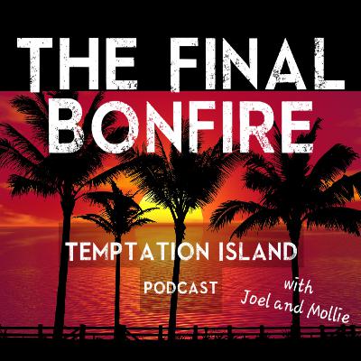 The Final Bonfire - The Temptation Island Podcast SEASON 3 TEASER