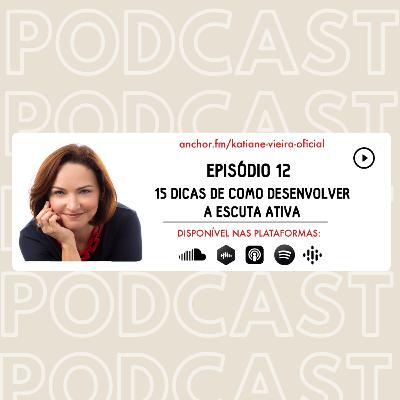 15 dicas de como desenvolver a escuta ativa