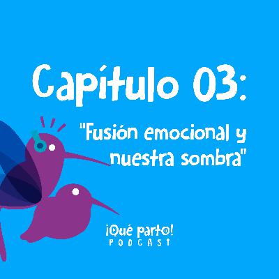 Capítulo tres: Fusión emocional y nuestra sombra Capítulo tres: Fusión emocional y nuestra sombra