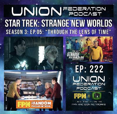 Union Federation EP.222: Star Trek: Strange New Worlds: Season 3 - EP.05: "Through The Lens Of Time"