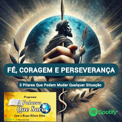 FÉ, CORAGEM E PERSEVERANÇA