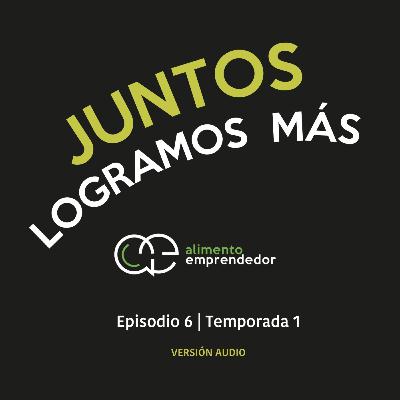 Juntos logramos más - Hermes Ugalde | Alimento Emprendedor Podcast