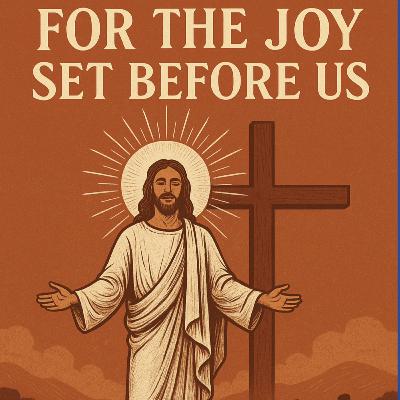 For the Joy Set before us (Guest Speaker- Chad Martinez)