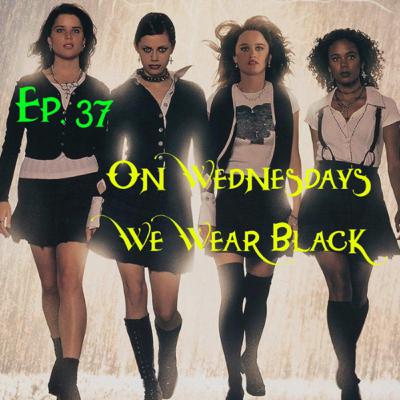 Episode 37: On Wednesdays We Wear Black: The Craft (1996)