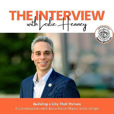 Building a City That Thrives: A Conversation with Boca Raton Mayor Scott Singer