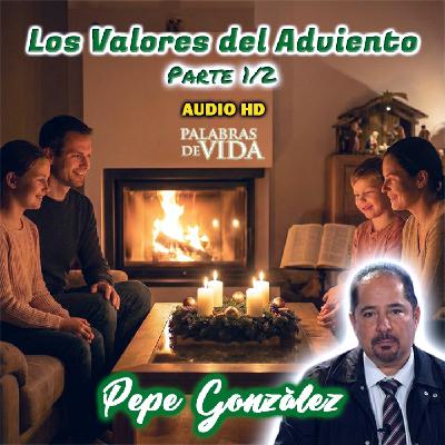 Los valores del adviento (Parte 1/2) - Pepe González (Audio HD)