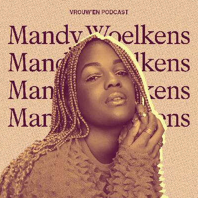 Vrouw'en - Mandy Woelkens over taboes doorbreken, monogamie & anders dan de heteroseksuele norm zijn