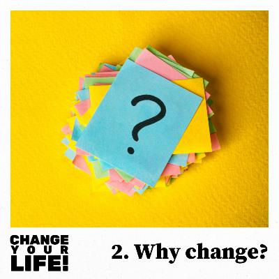 2: Why do you need to change? 2: Why do you need to change?