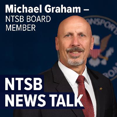 NTSB Board Member Michael Graham on Safety Culture, SMS, and GA Risks