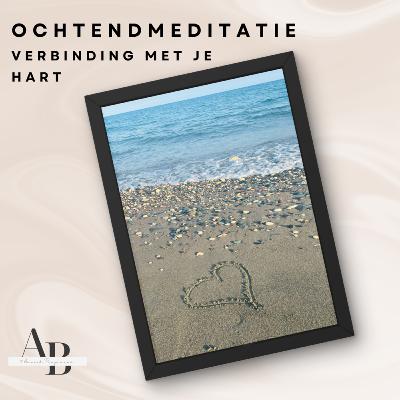 Ochtendmeditatie | Verbinding met je hart