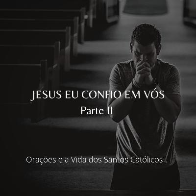Oração JESUS EU CONFIO EM VÓS - parte II