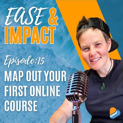 EP.15 - Map Out Your First Online Course in 3 Simple Steps