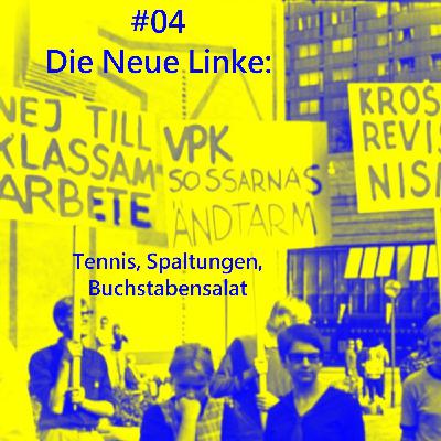 #04 Die Neue Linke: Tennis, Spaltungen, Buchstabensalat