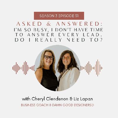 Season 3 Ep 51: ASKED AND ANSWERED - I'm so busy, I don't have time to answer every lead. Do I really need to?