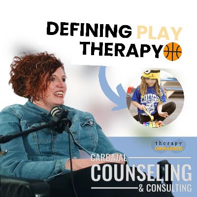 Defining Play Therapy With Stephanie Carbajal