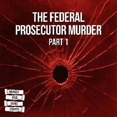 UNSOLVED: The Federal Prosecutor Murder 1 UNSOLVED: The Federal Prosecutor Murder 1