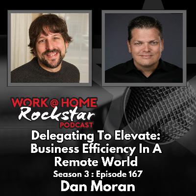 WHR 3.167: Delegating to Elevate: Business Efficiency in a Remote World with Dan Moran