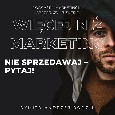 41. Nie sprzedawaj – pytaj! SPIN, czyli jakie pytania zadać klientowi, aby sam zechciał kupić nasz produkt framework.