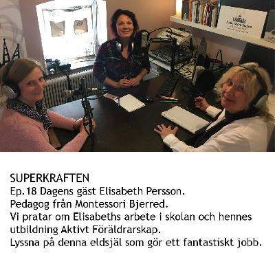 Superkraften Ep.18 Dagens gäst Elisabeth Persson.