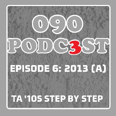 EPISODE 6: 2013 PART 1 EPISODE 6: 2013 PART 1