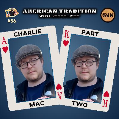 Jesse Jett | Viewer’s Choice - Charlie Mac, Part 2 | American Tradition #56 @jesse_jett @GetIndieNews
