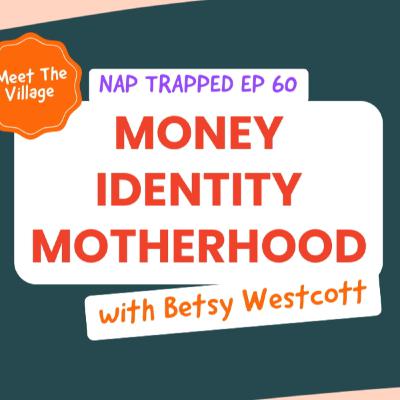 Financial Freedom After Baby: Betsy Westcott on Money, Identity + Motherhood