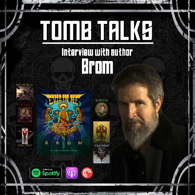 Tomb Talks Ep. 06: Interview with Author Brom