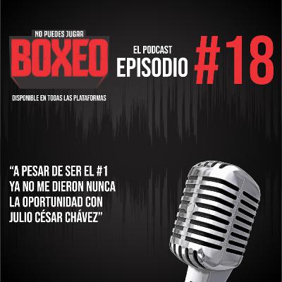 “A pesar de ser el #1 ya no me dieron nunca la oportunidad con Julio César Chávez”
