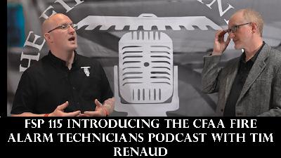 Introducing the CFAA Fire Alarm Technicians Podcast with Tim Renaud