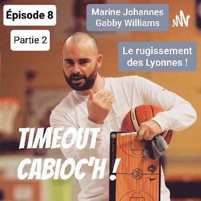 Marine Johannes et Gabby Williams (Partie 2) : Le rugissement des Lyonnes !