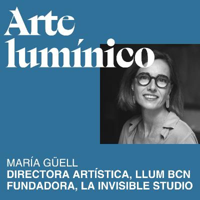 T07. E01 ARTE LUMÍNICO Y MARÍA GÜELL