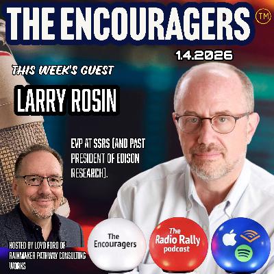1-4-2026 The Encouragers: The Radio Rally Podcast Guest Larry Rosin 1-4-2026 The Encouragers: The Radio Rally Podcast Guest Larry Rosin