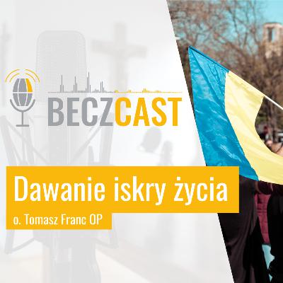 Dawanie iskry życia | #47 BECZCAST