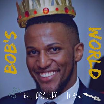 The BOBIENCE fiction( Talking with Bob Muigai) The BOBIENCE fiction( Talking with Bob Muigai)